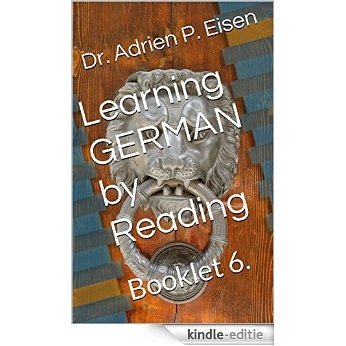 Learning GERMAN by Reading: Booklet 6. (English Edition) [Kindle-editie]
