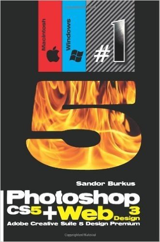 Photoshop Cs5 + Web Design 3 (Adobe Creative Suite 5 Design Premium): Buy This Book, Get a Job !
