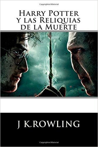 Harry Potter: Las Reliquias de La Muerte (Spanish Edition)