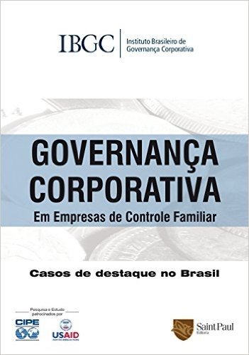 Governança Corporativa em Empresas de Controle Familiar. Casos de Destaque no Brasil