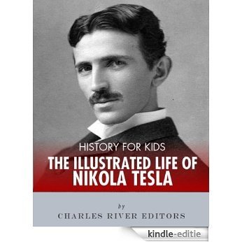 History for Kids: An Illustrated Biography of Nikola Tesla for Children (English Edition) [Kindle-editie]