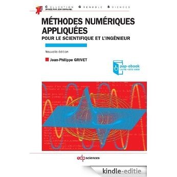 Méthodes numériques appliquées pour le scientifique et l'ingénieur (edition 2009): Edition 2013 (Grenoble Sciences) [Kindle-editie]