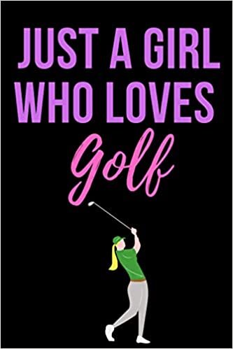 indir Just a girl who loves Golf: Girl love Golf ,Notebook/Journal,Golf Notebook for Golf player ,Golf Gifts for Women,Journal for Golf Lovers | Notebook &amp; journal Journal Gifts for Girls/women/Girl