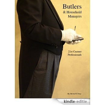 Butlers & Household Managers, 21st Century Professionals (English Edition) [Kindle-editie]