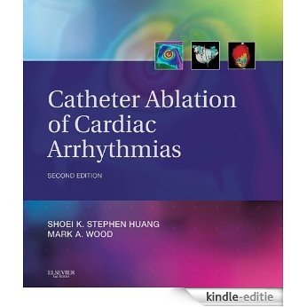 Catheter Ablation of Cardiac Arrhythmias (Expert Consult) [Kindle-editie]