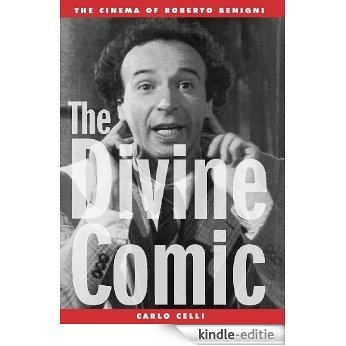 The Divine Comic: The Cinema of Roberto Benigni (The Scarecrow Filmmakers Series) [Kindle-editie]