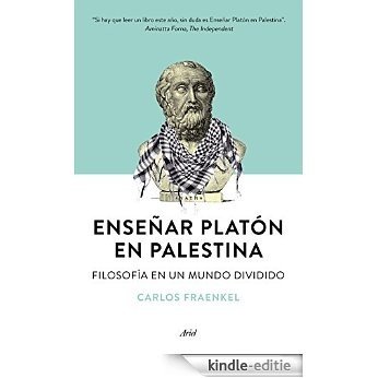 Enseñar Platón en Palestina: Filosofía en un mundo dividido [Kindle-editie]