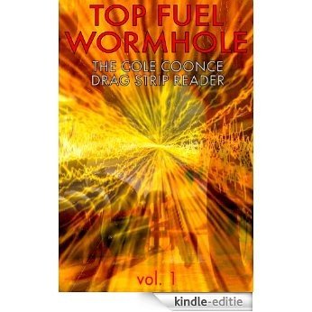 Top Fuel Wormhole (The Cole Coonce Drag Strip Reader Book 1) (English Edition) [Kindle-editie]