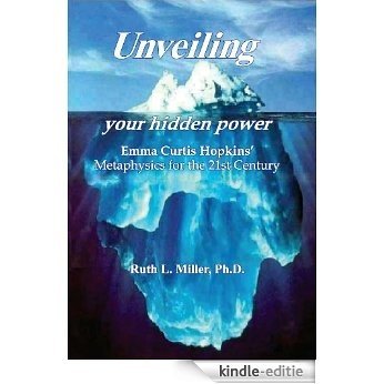 Unveiling Your Hidden Power - Emma Curtis Hopkins Metaphysics for the 21st Century (English Edition) [Kindle-editie] beoordelingen