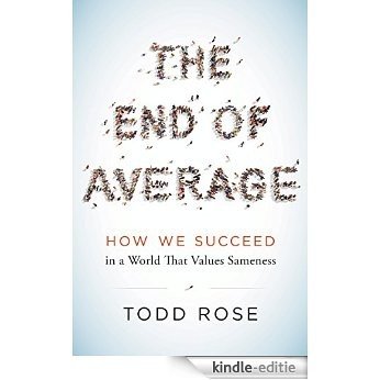 The End of Average: How We Succeed in a World That Values Sameness [Kindle-editie]