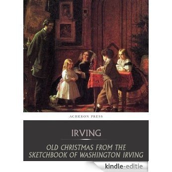 Old Christmas from the Sketchbook of Washington Irving (English Edition) [Kindle-editie]