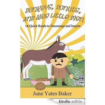 Donkeys, Donuts, Wee Little Men: 14 Quick Reads To Encourage and Inspire (English Edition) [Kindle-editie]