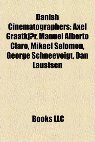 Danish Cinematographers: Axel Graatkjaer, Manuel Alberto Claro, Mikael Salomon, George Schneevoigt, Dan Laustsen