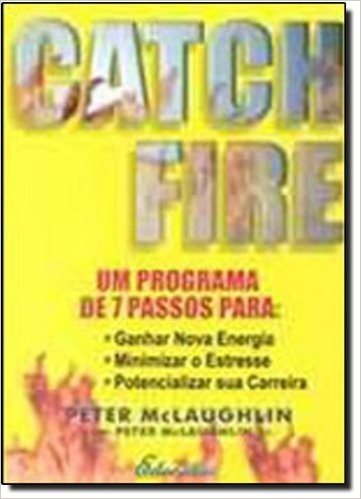 Catch Fire. Um Programa De 7 Passos