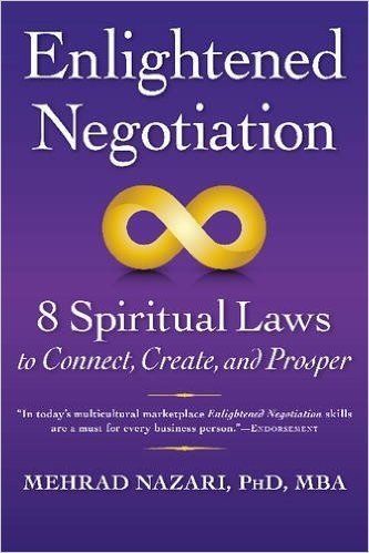Enlightened Negotiation: 8 Spiritual Laws to Connect, Create and Prosper