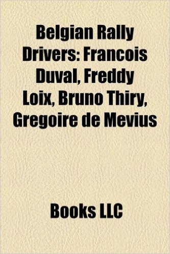 Belgian Rally Drivers: Fran OIS Duval, Freddy Loix, Bruno Thiry, Gr Goire de M Vius