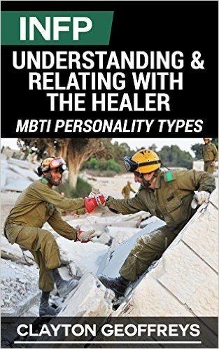 INFP: Understanding & Relating with the Healer (MBTI Personality Types) (English Edition)