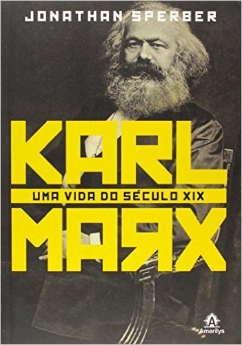 Karl Marx. Uma Vida do Século XIX