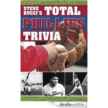 Steve Bucci's Total Phillies Trivia (English Edition) [Kindle-editie]