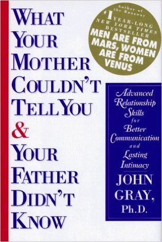What Your Mother Couldn't Tell You & Your Father Didn't Know: Advanced Relationship Skills for Better Communication and Lasting Intimacy