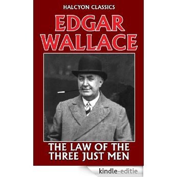 The Law of the Three Just Men by Edgar Wallace (Halcyon Classics) (English Edition) [Kindle-editie]