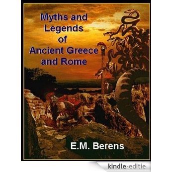 THE MYTHS AND LEGENDS OF ANCIENT GREECE AND ROME (non illustrated) (English Edition) [Kindle-editie]