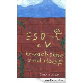 Der ESD e.V. - Erwachsene sind doof (German Edition) [Kindle-editie]