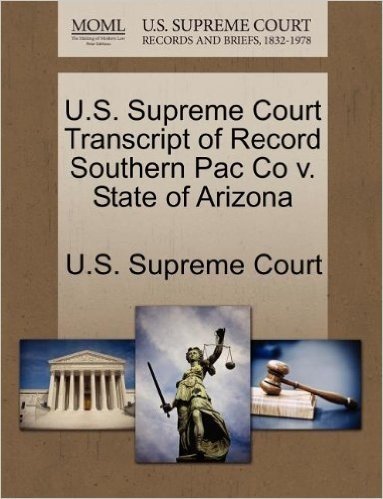 U.S. Supreme Court Transcript of Record Southern Pac Co V. State of Arizona