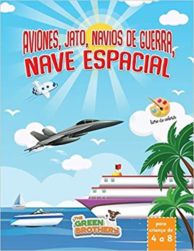 livro de colorir para criança: de 4 a 8, aviones, Jato, navios de guerra, nave espacial. Fabulosas páginas para colorir!