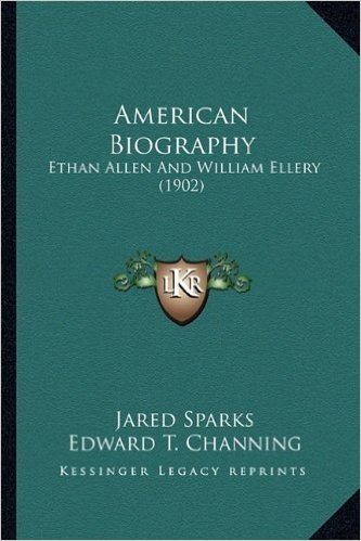 American Biography: Ethan Allen and William Ellery (1902)