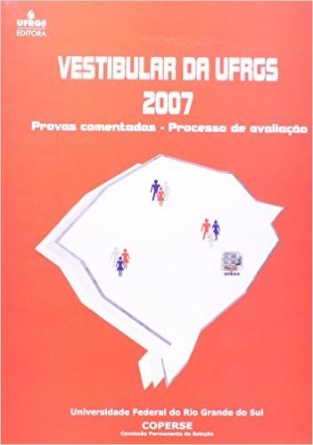 Vestibular Da Ufrgs 2007. Provas Comentadas. Processo De Avaliacao