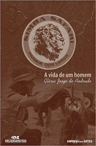 Simba Safari-Parque dos Leões. A Vida de Um Homem