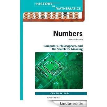 Numbers: Computers, Philosophers, and the Search for Meaning (The History of Mathematics) [Kindle-editie]