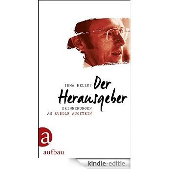 Der Herausgeber: Erinnerungen an Rudolf Augstein (German Edition) [Kindle-editie]