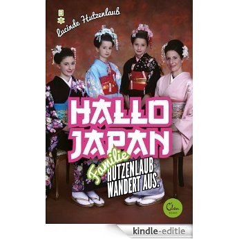 Hallo Japan: Famile Hutzenlaub wandert aus [Kindle-editie]