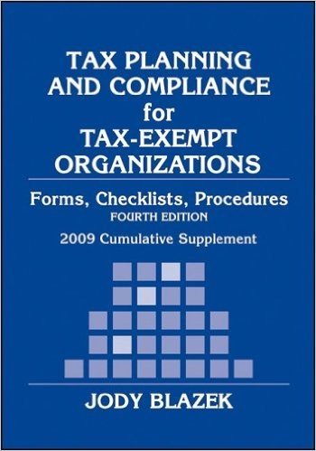 Tax Planning and Compliance for Tax-Exempt Organizations, 2009 Cumulative Supplement: Rules, Checklists, Procedures