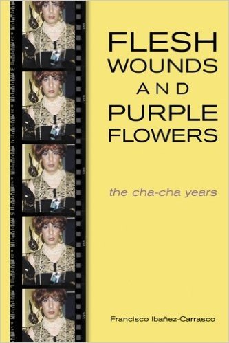 Flesh Wounds and Purple Flowers: The Cha-Cha Years
