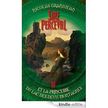 Sire Perceval et la Princesse du lac des Deux-Montagnes [Kindle-editie]