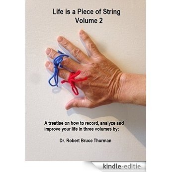 Life is a Piece of String - Volume 2: A treatise on how to record, analyze and improve your life in three volumes (English Edition) [Kindle-editie]