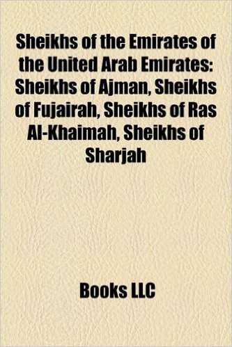 Sheikhs of the Emirates of the United Arab Emirates: Sheikhs of Ajman, Sheikhs of Fujairah, Sheikhs of Ras Al-Khaimah, Sheikhs of Sharjah
