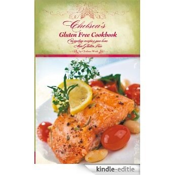 Chelsea's Gluten Free Cookbook (English Edition) [Kindle-editie]