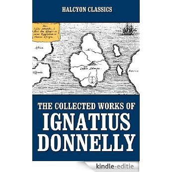 The Collected Works of Ignatius Donnelly (Unexpurgated Edition) (Halcyon Classics) (English Edition) [Kindle-editie] beoordelingen