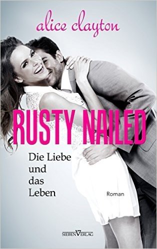Rusty Nailed: Die Liebe und das Leben (The Cocktail Series 2) (German Edition)