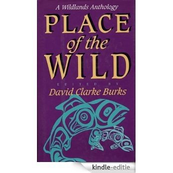 Place of the Wild: A Wildlands Anthology [Kindle-editie]