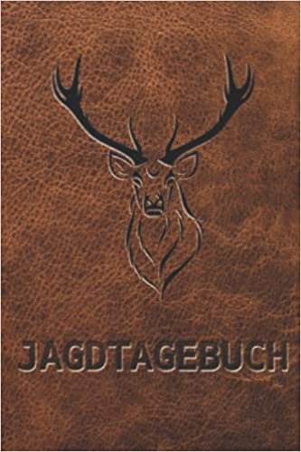 Jagdtagebuch: Jagd und Schussbuch, 120 Seiten, Tagebuch, Softcover, Das Schussbuch und Jagdtagebuch zum selbst ausfüllen für alle Jäger und Jägerin ... und ein tolles Geschenk, Einfache Handhabung