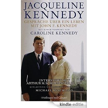 Gespräche über ein Leben mit John F. Kennedy: Mit einem Vorwort von Caroline Kennedy [Kindle-editie]