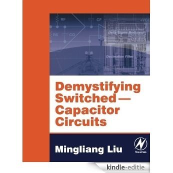 Demystifying Switched Capacitor Circuits: Demystifying Technology v. 1 [Kindle-editie]