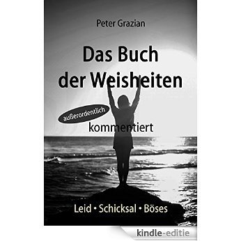 Das Buch der Weisheiten - außerordentlich kommentiert: Leid, Schicksal, Böses (German Edition) [Kindle-editie] beoordelingen