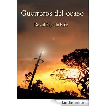 Guerreros del ocaso (Spanish Edition) [Kindle-editie]