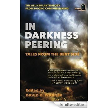 In Darkness Peering: Tales from the Bent Side (English Edition) [Kindle-editie]